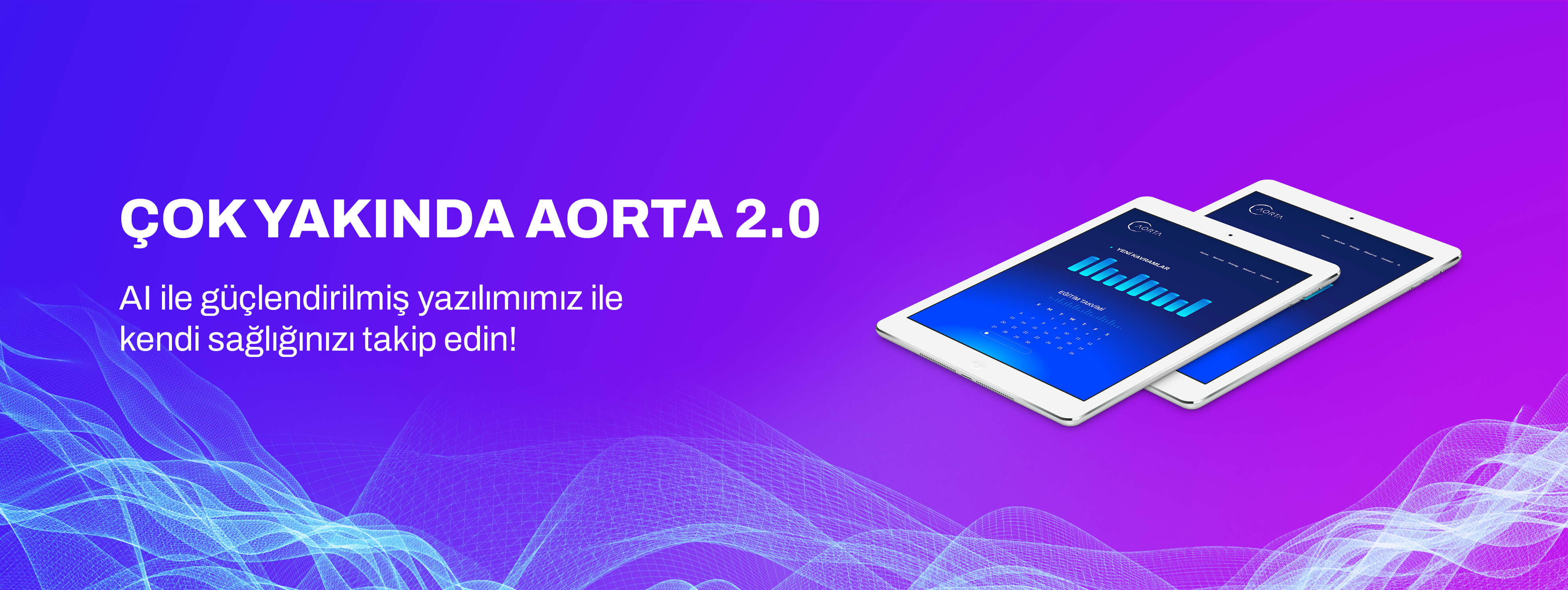 Çok yakında Aorta 2.0